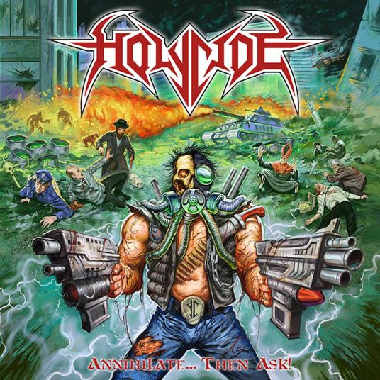 Annihilate... Then Ask! - CD Audio di Holycide