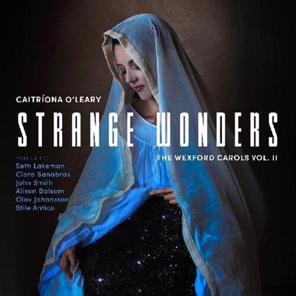 Strange Wonders. The Wexford Carols Vol.II - CD Audio di Caitriona O'Leary