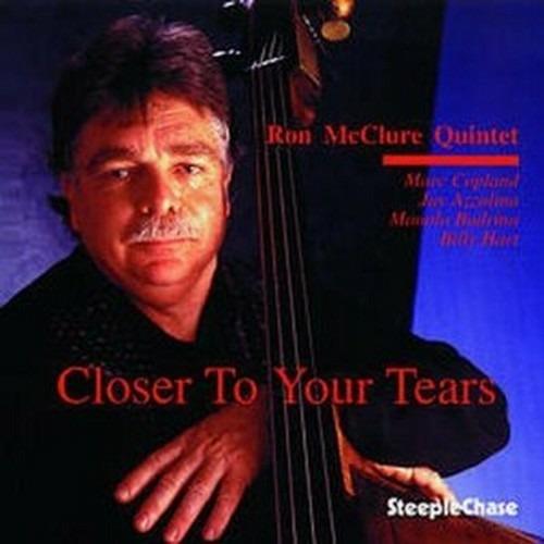 Closer to your Tears - CD Audio di Ron McClure