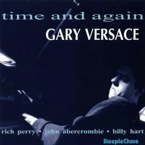 Time and Again - CD Audio di Gary Versace