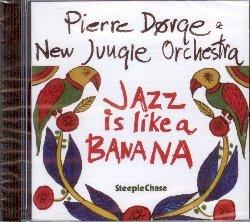 Jazz Is Like a Banana - CD Audio di Pierre Dorge,New Jungle Orchestra