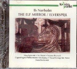 The Elf Mirror (Elverspejl) - CD Audio di Copenhagen Philharmonic Orchestra,Ib Norholm