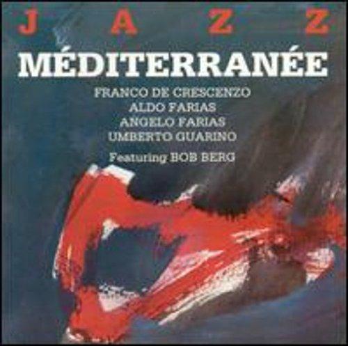 Jazz Méditerranée - CD Audio di Bob Berg,Aldo Farias,Franco De Crescenzo,Angelo De Crescenzo,Angelo Farias,Umberto Guarino