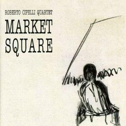 Market Square - CD Audio di Roberto Cipelli