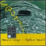 Squarci - CD Audio di Mauro Negri,Zlatko Kaucic