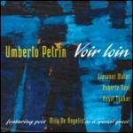 Voir loin - CD Audio di Umberto Petrin