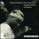 Spontaneous - CD Audio di William Parker,Little Huey Creative Music Orchestra