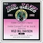 Dr.jazz vol.5 1951-1952 - CD Audio di Eddie Condon,Wild Bill Davison
