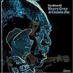 The Blues of Henry Gray & Cousin Joe - CD Audio di Henry Gray,Cousin Joe