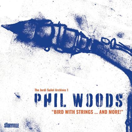 Bird With Strings... And More! - CD Audio di Phil Woods