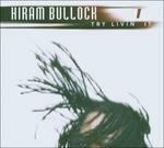 Try Livin' it - CD Audio di Hiram Bullock