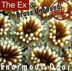 Enormous Door - CD Audio di Ex and Brass Unbound