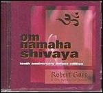 Om Namaha Shivaya (Deluxe 10th Anniversary)