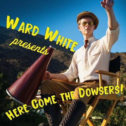 Here Come The Dowsers - CD Audio di Ward White