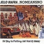 Sky Is Falling and I Want My Mommy - CD Audio di Jello Biafra,No Means No