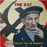 It's Not the Eat, it's the Humidity - CD Audio di Eat