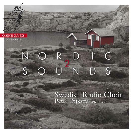 Nordic Sounds - CD Audio di Swedish Radio Choir