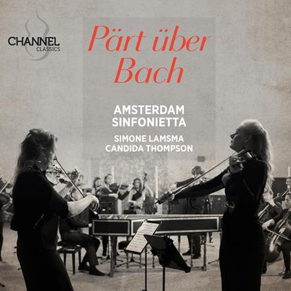 Pärt über Bach - CD Audio di Johann Sebastian Bach,Amsterdam Sinfonietta