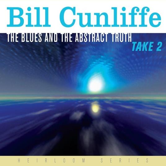 The Blues and the Abstract Truth Take 2 - CD Audio di Bill Cunliffe - 2