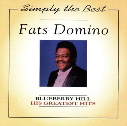 Blueberry Hill, His Greatest Hits - CD Audio di Fats Domino