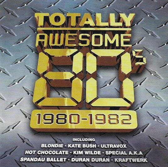 Totally Awesome 80's Vol.1 1980-1982 - CD Audio