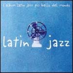 Latin Jazz: L'album latin-jazz più bello del mondo - CD Audio