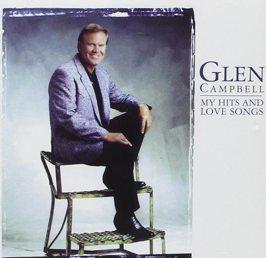 My Hits and Love Songs - CD Audio di Glen Campbell