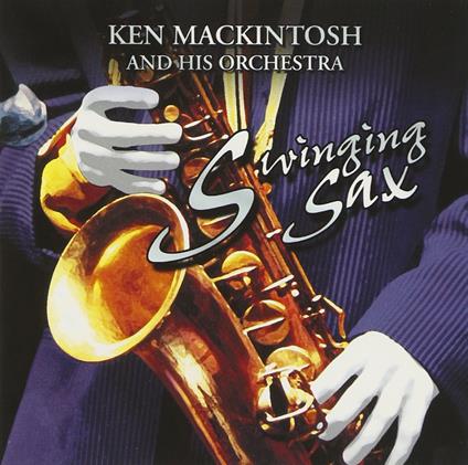 Ken Mackintosh - Swinging Sax - CD Audio