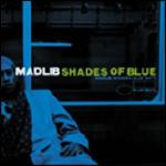 Shades of Blue: Madlib Invades Blue Note - CD Audio di Madlib