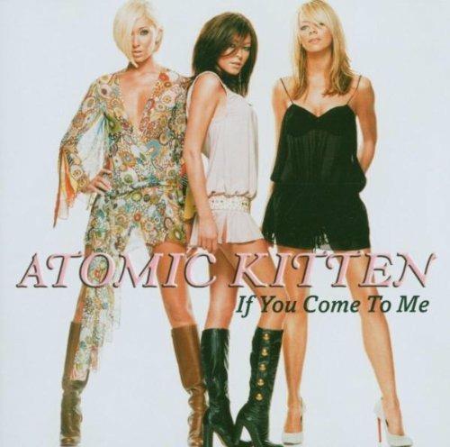 If You Come to Me - CD Audio Singolo di Atomic Kitten