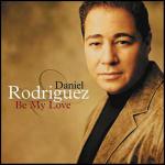 Be my Love - CD Audio di Daniel Rodriguez