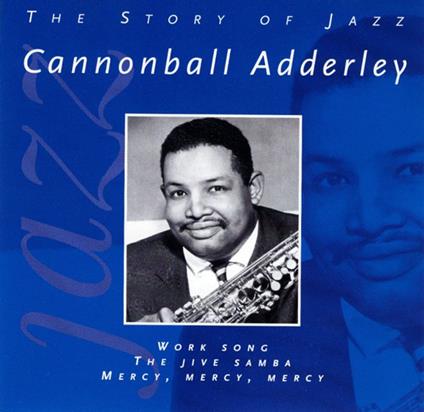 Story Of Jazz - CD Audio di Julian Cannonball Adderley
