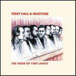 The Hour of Two Lights - CD Audio di Terry Hall,Mushtaq
