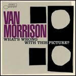 What's Wrong with this Picture? - CD Audio di Van Morrison