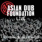 Live: Keep Bangin' on the Walls - CD Audio di Asian Dub Foundation