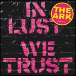 In Lust we Trust - CD Audio di Ark