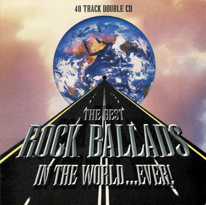 Best Rock Ballads In The World Ever - CD Audio