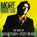 CD More Than This. The Best of Bryan Ferry and Roxy Music Bryan Ferry Roxy Music