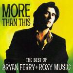 More Than This. The Best of Bryan Ferry and Roxy Music - CD Audio di Bryan Ferry,Roxy Music