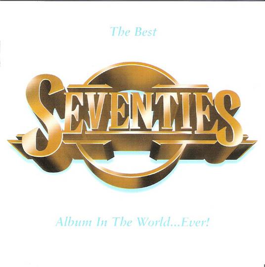 Best Seventies Album In The World ... Ever! - CD Audio