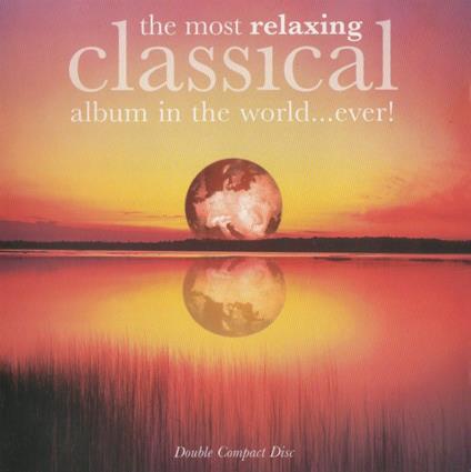 Most Relaxing Classical Album In The World.. Ever! (2 CD) - CD Audio