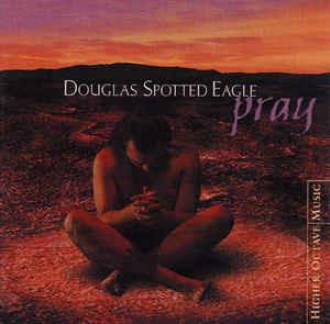 Pray - CD Audio di Douglas Spotted Eagle
