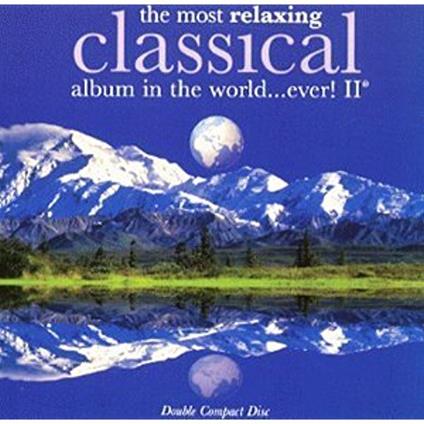 The Most Relaxing Classical Album In The World Ever! - CD Audio