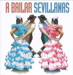 Bailar Sevillanas. 40 Sevillanas Inolvidables