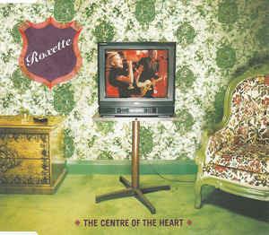 The Centre Of The Heart - CD Audio di Roxette