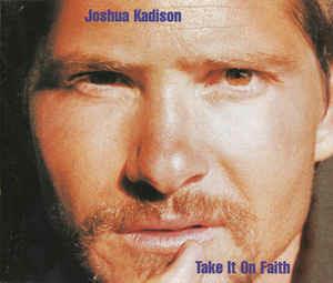 Take It On Faith - CD Audio di Joshua Kadison