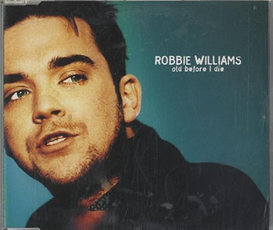 Old Before I Die - CD Audio di Robbie Williams