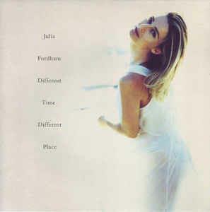 Different Time, Different Place - Vinile 7'' di Julia Fordham