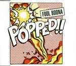 Fool Boona: Popped!!