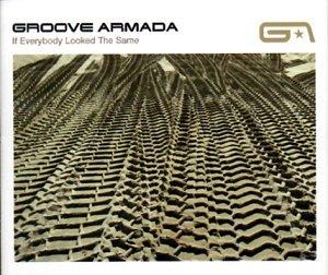 If Everybody Looked The Same - CD Audio di Groove Armada